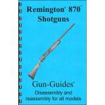 GUN-GUIDES REMINGTON 870 ASSEMBLY AND DISASSEMBLY GUIDE