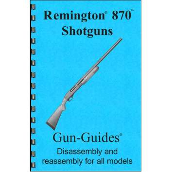 Gun-Guides Remington 870 Assembly And Disassembly Guide