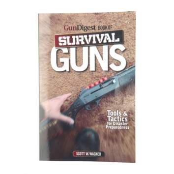 GUN DIGEST GUN DIGEST BOOK SURVIVAL GUNS